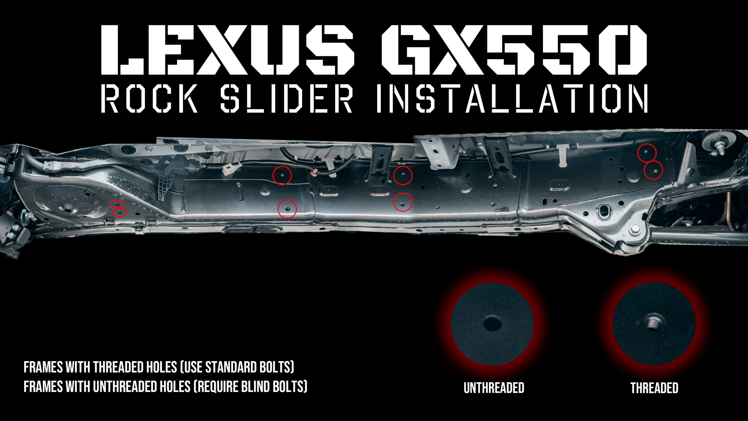 Lexus GX550 Westcott Designs Rock Slider Install Guide - Determine Which Hardware Pack is Needed. Tapped or Not Tapped Holes. Non-Tapped (non-threaded) holes in the frame need BLIND BOLT Hardware Kit